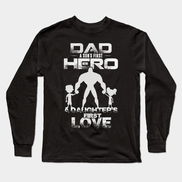 Dad   a son's first hero, a daughter's first love Long Sleeve T-Shirt by danieldamssm